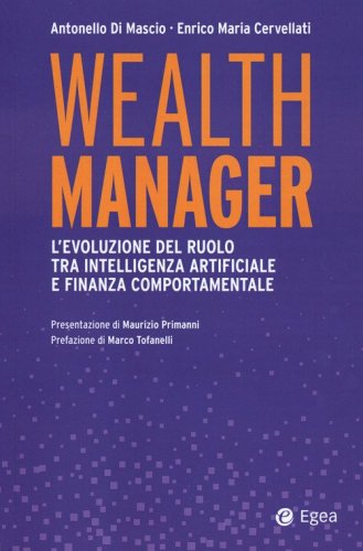Wealth manager. L'evoluzione del ruolo tra intelligenza artificiale e finanza comportamentale