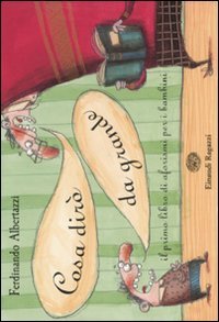 Cosa dir&ograve; da grande. Il primo libro di aforismi per i bambini