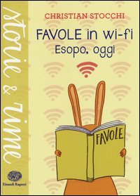 Favole in wi-fi. Esopo, oggi