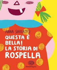 Questa &egrave; bella! La storia di Rospella