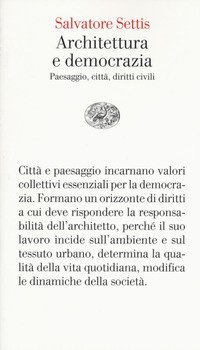 Architettura e democrazia. Paesaggio, citt&agrave;, diritti civili