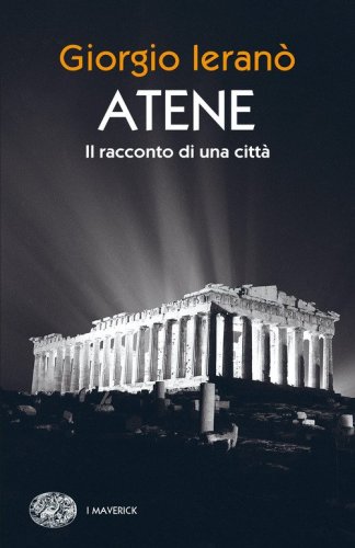 Atene. Il racconto di una citt&agrave;