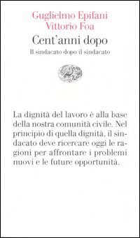 Cent'anni dopo - Il sindacato dopo il sindacato