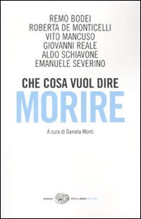 Che cosa vuol dire morire - Sei grandi filosofi di fronte all'ultima domanda