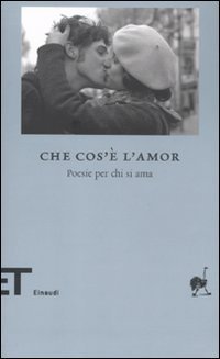 Che cos'&egrave; l'amor - Poesie per chi si ama