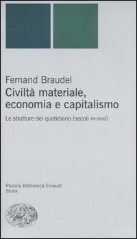 Civilt&agrave; materiale, economia e capitalismo. Le strutture del quotidiano (secoli XV-XVIII)
