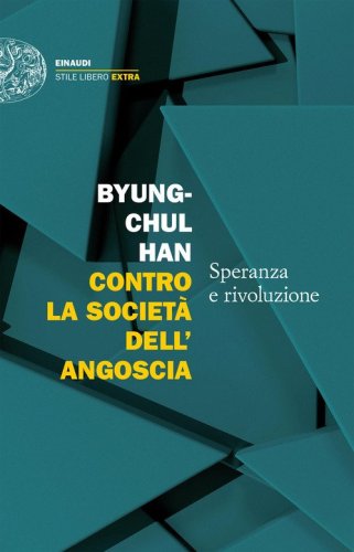 Contro la societ&agrave; dell'angoscia. Speranza e rivoluzione