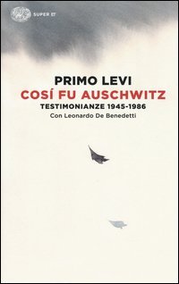 Cos&igrave; fu Auschwitz. Testimonianze 1945-1986
