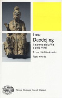 Daodejing. Il canone della via e della virt&ugrave;. Testo cinese a fronte