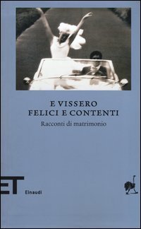 E vissero felici e contenti - Racconti di matrimonio