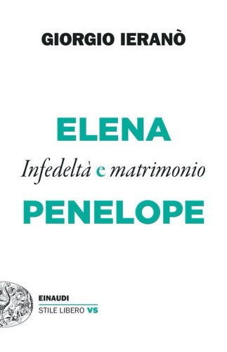 Elena e Penelope. Infedelt&agrave; e matrimonio