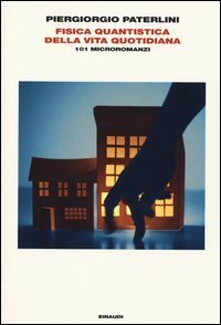 Fisica quantistica della vita quotidiana - 101 microromanzi