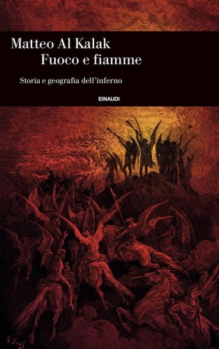 Fuoco e fiamme. Storia e geografia dell'inferno