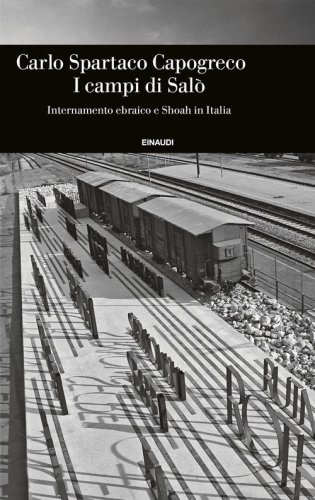I campi di Sal&ograve;. Internamento ebraico e Shoah in Italia