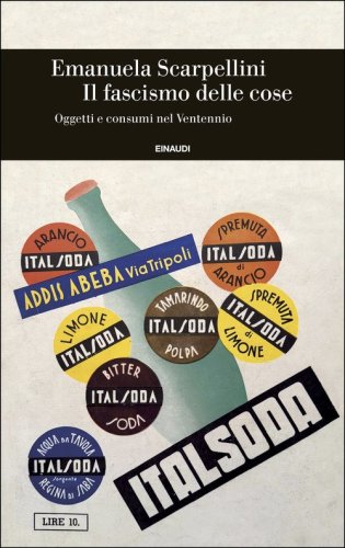 Il fascismo delle cose. Oggetti e consumi nel Ventennio