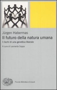 Il futuro della natura umana - I rischi di una genetica liberale