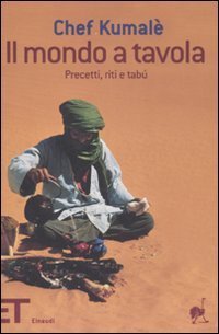 Il mondo a tavola - Precetti, riti e tab&ugrave;