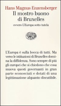 Il mostro buono di Bruxelles - Ovvero l'Europa sotto tutela