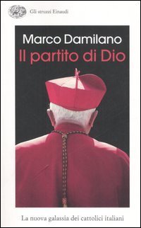 Il partito di Dio - La nuova galassia dei cattolici italiani