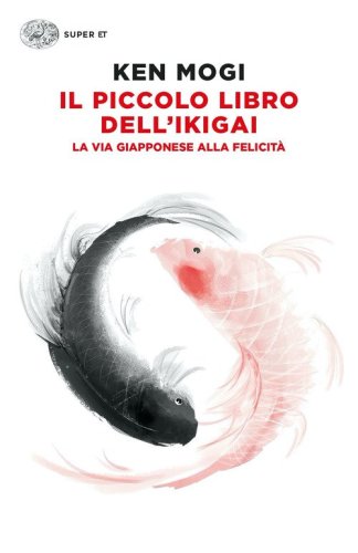 Il piccolo libro dell'ikigai. La via giapponese alla felicit&agrave;