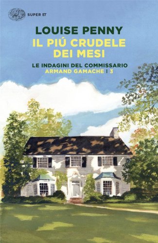 Il pi&ugrave; crudele dei mesi. Le indagini del commissario Armand Gamache