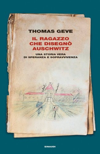 Il ragazzo che disegn&ograve; Auschwitz. Una storia vera di speranza e sopravvivenza