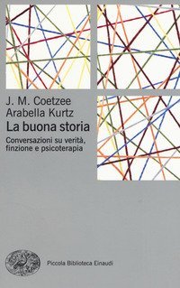 La buona storia. Conversazioni su verit&agrave;, finzione e psicoterapia