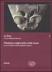 La Cina. Vol. 1: Preistoria e origini della civilt&agrave; cinese. - Preistoria e origini della civilt&agrave; cinese