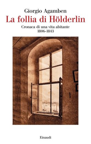La follia di H&ouml;lderlin. Cronaca di una vita abitante (1806-1843)