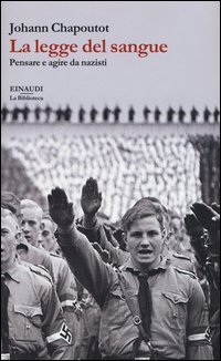 La legge del sangue. Pensare e agire da nazisti