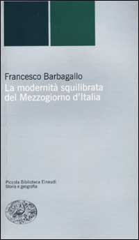 La modernit&agrave; squilibrata del Mezzogiorno d'Italia