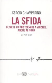 La sfida - Oltre il PD per tornare a vincere. Anche al Nord