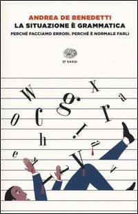 La situazione &egrave; grammatica. Perch&eacute; facciamo errori. Perch&eacute; &egrave; normale farli