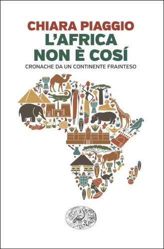 L'Africa non &egrave; cos&igrave;. Cronache da un continente frainteso