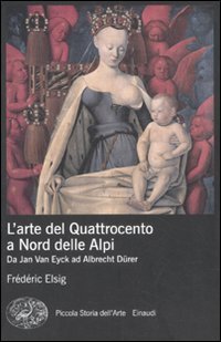 L'arte del Quattrocento a nord delle Alpi - Da Jan Van Eyck ad Albrecht D&uuml;rer