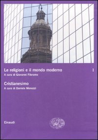 Le religioni e il mondo moderno. Vol. 1: Cristianesimo. - Cristianesimo