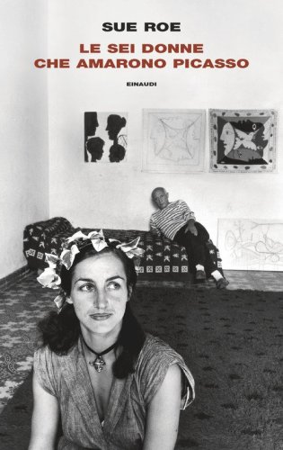 Le sei donne che amarono Picasso