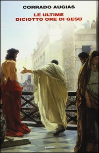Le ultime diciotto ore di Ges&ugrave;