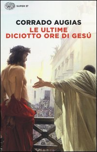 Le ultime diciotto ore di Ges&ugrave;