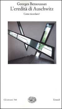 L'eredit&agrave; di Auschwitz - Come ricordare?