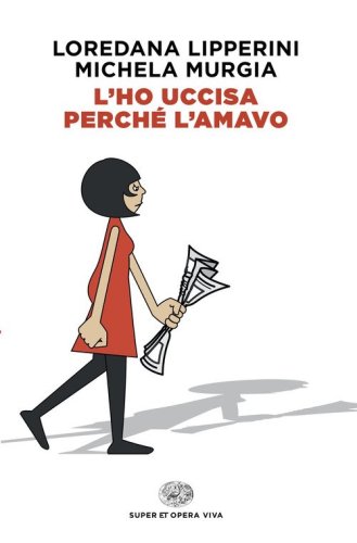 L'ho uccisa perch&eacute; l'amavo