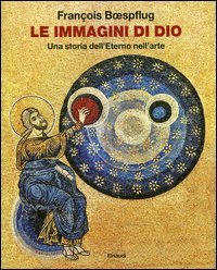 L'immagine di Dio - Una storia dell'Eterno nell'arte