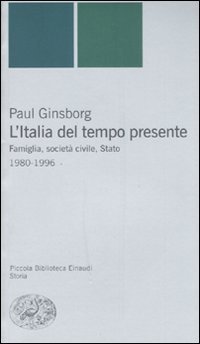 L'Italia del tempo presente - Famiglia, societ&agrave; civile, Stato 1980-1996