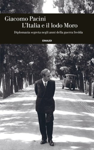L'Italia e il lodo Moro. Diplomazia segreta negli anni della guerra fredda