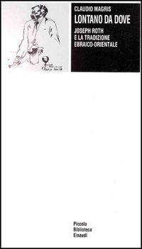 Lontano da dove - Joseph Roth e la tradizione ebraico-orientale