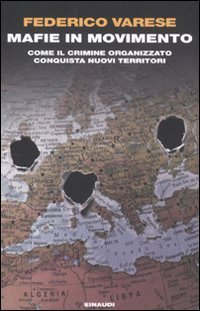 Mafie in movimento - Come il crimine organizzato conquista nuovi territori