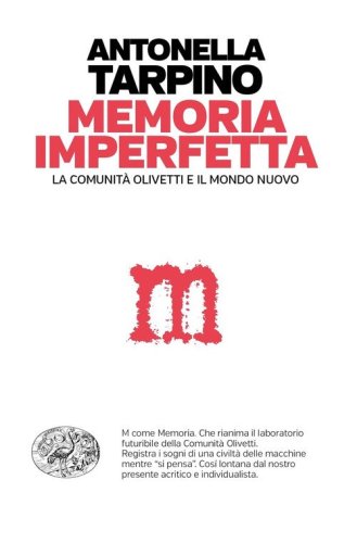 Memoria imperfetta. La comunit&agrave; Olivetti e il mondo nuovo