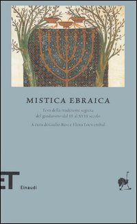 Mistica ebraica - Testi della tradizione segreta del giudaismo dal III al XVIII secolo