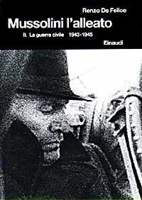 Mussolini. L'alleato (1940-1945). Vol. 2: La guerra civile (1943-1945). - La guerra civile (1943-1945)