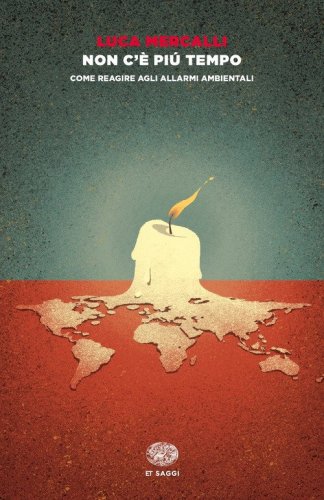 Non c'&egrave; pi&ugrave; tempo. Come reagire agli allarmi ambientali